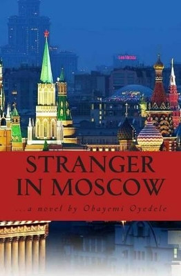 Stranger In Moscow by Obayemi Thomas Oyedele