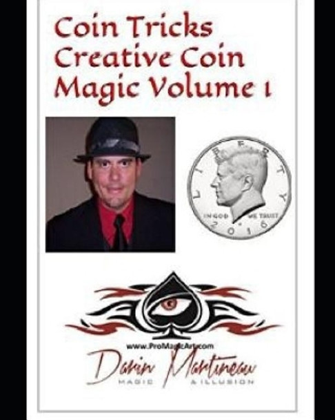 Coin Tricks Creative Coin Magic Volume 1 Darin Martineau 9781095389638