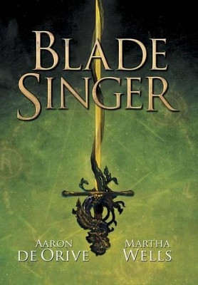 Blade Singer Aaron De Orive 9780692230503