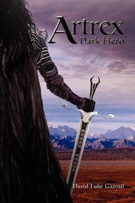 Artrex: Dark Hero David Luke Gazoul 9780595296903