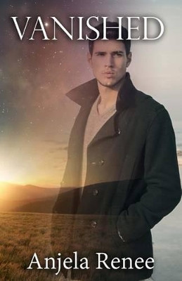 Vanished by Anjela Renee