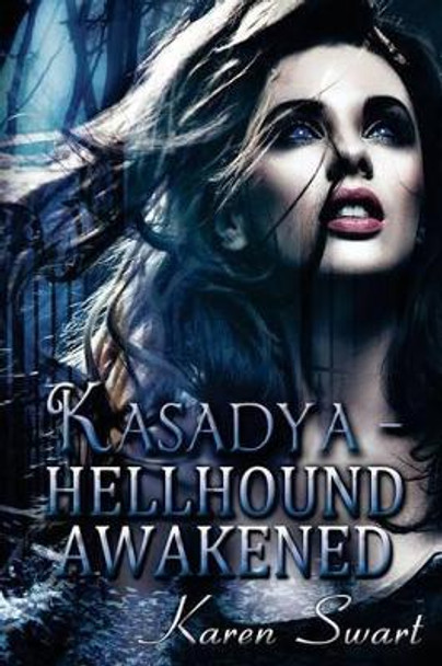 Kasadya Hellhound Awakened Karen Swart 9781502939876