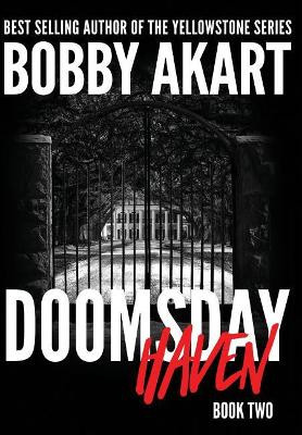 Doomsday Haven: A Post-Apocalyptic Survival Thriller Bobby Akart 9780578431239