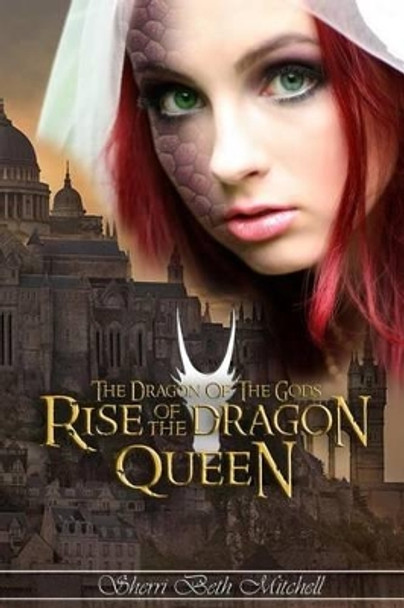 Rise of the Dragon Queen Sherri Beth Mitchell 9781505326802