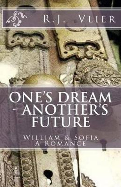 One's Dream - Another's Future by R J Vlier