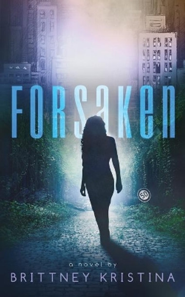 Forsaken Brittney Kristina 9781537043609