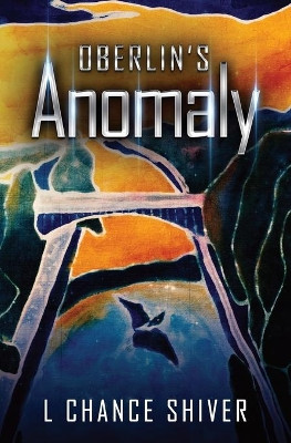 Oberlin's Anomaly by L Chance Shiver