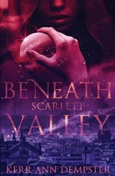 Beneath Scarlett Valley: Book 1 Kerr-Ann Dempster 9780692243916