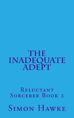 The Inadequate Adept by Simon Hawke