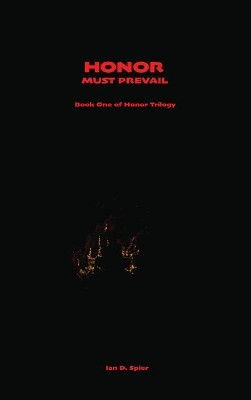Honor Must Prevail Ian D Spier 9781535606950