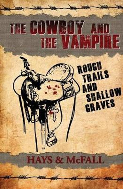 The Cowboy and the Vampire: Rough Trails and Shallow Graves Clark Hays 9780983820048