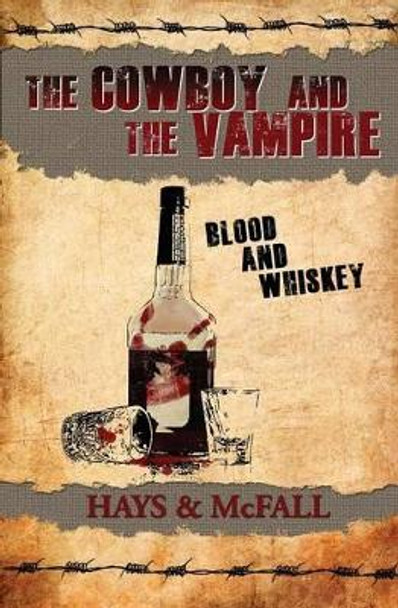 The Cowboy and the Vampire: Blood and Whiskey Clark Hays 9780983820055