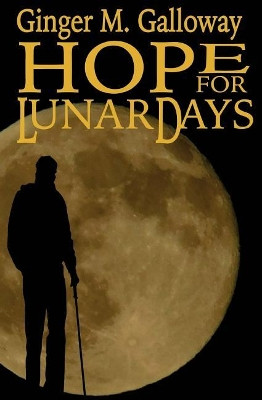 Hope for Lunar Days by Ginger M Galloway