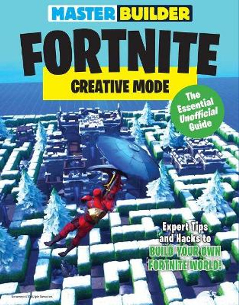 Master Builder Fortnite: Creative Mode: The Essential Unofficial Guide Triumph Books 9781629377384