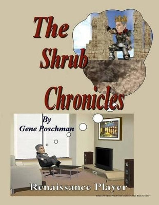 The Shrub Chronicles by Gene R Poschman