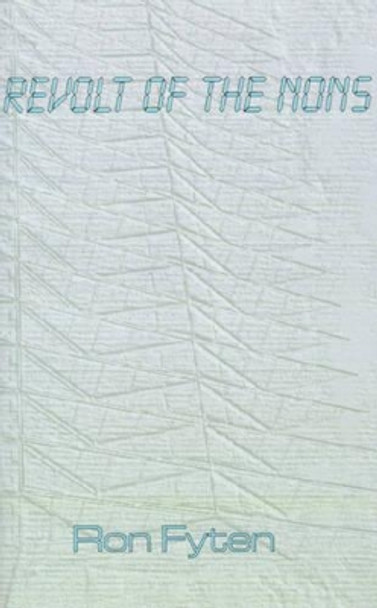 Revolt of the Nons by Ron Fyten