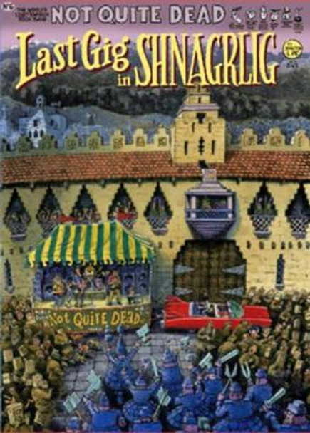 Not Quite Dead: Last Gig In Shnagrlig Gilbert Shelton 9780861661664