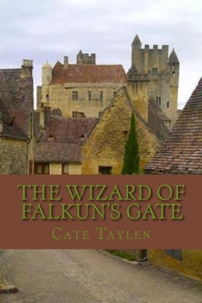 The Wizard of Falkun's Gate Cate Taylen 9781546922100