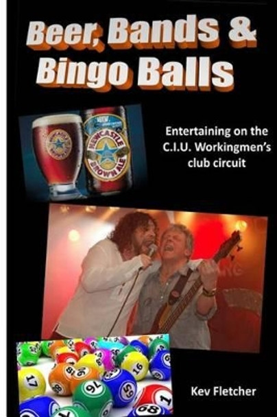 Beer, Bands and Bingo Balls Kev Fletcher 9781534979932