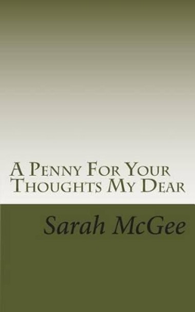 A Penny For Your Thoughts My Dear by Sarah McGee A Penny For Your Thoughts My Dear by Sarah McGee