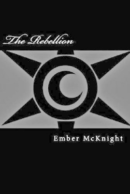 The Rebellion Ember McKnight 9781304937339