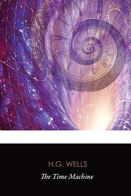 The Time Machine (Original Classics) by H G Wells