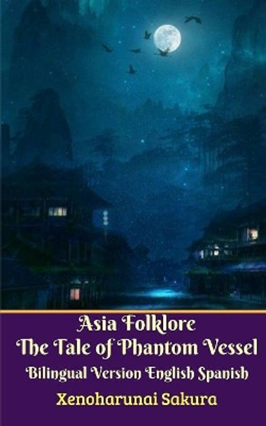 Asia Folklore The Tale of Phantom Vessel Bilingual Version English Spanish Xenoharunai Sakura 9780368246302