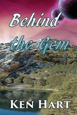 Behind the Gem by Ken Hart