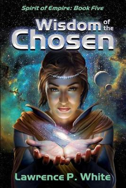 Wisdom of the Chosen by Lawrence P White