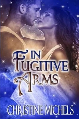 In Fugitive Arms by Christine Michels