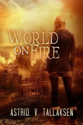 World on Fire by Astrid V Tallaksen