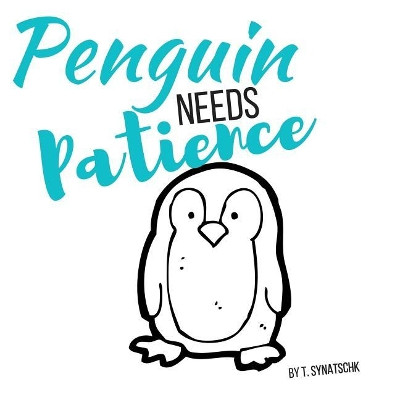 Penguin Needs Patience by T Synatschk