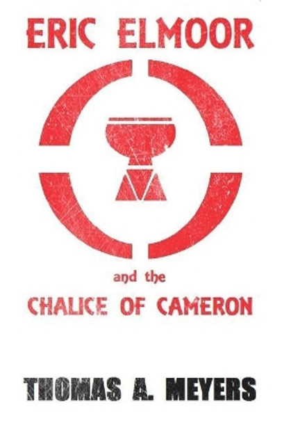 Eric Elmoor and The Chalice of Cameron Thomas a Meyers 9781503375314