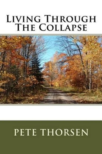 Living Through The Collapse Pete Thorsen 9781534999619