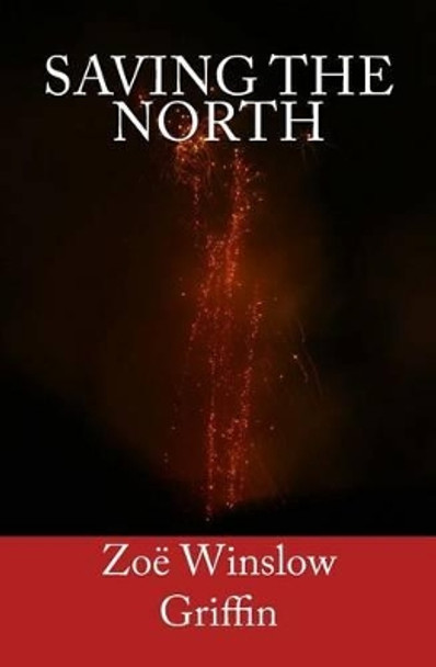 Saving the North by Zoe Winslow Griffin