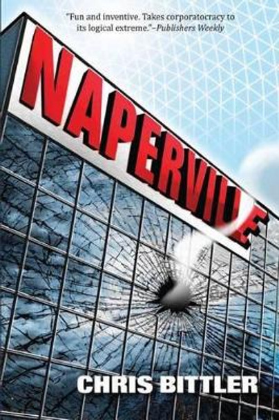 Naperville: Part One of the Reverse Naperville Trilogy Chris Bittler 9780989638418