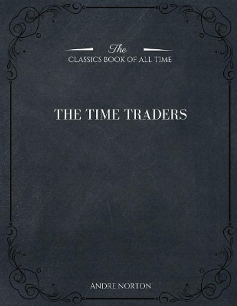 The Time Traders Andre Norton 9781546982579