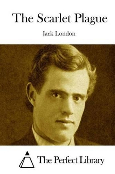 The Scarlet Plague Jack London 9781522871354