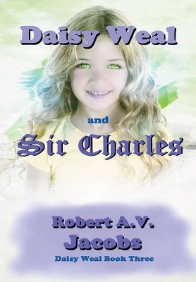 Daisy Weal and Sir Charles Robert A V Jacobs 9780244747091