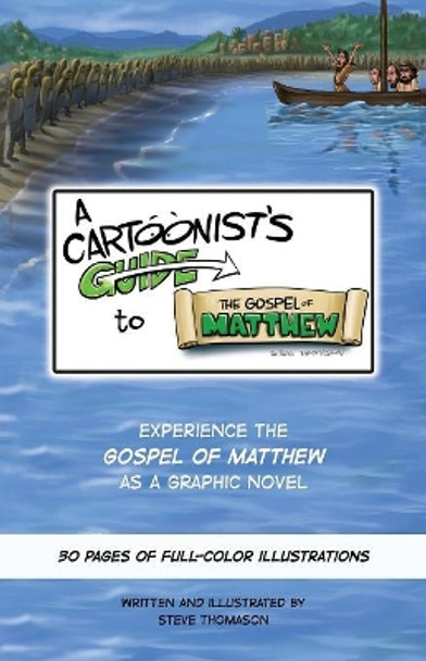 A Cartoonist's Guide to the Gospel of Matthew: A 30-page, full-color Graphic Novel Steve Thomason 9780984067060