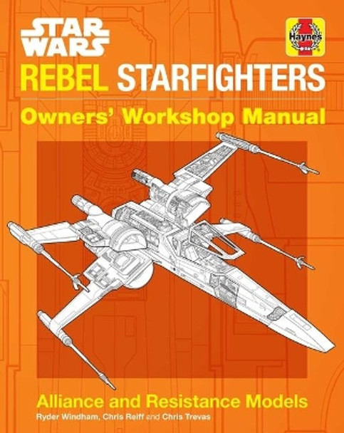 Star Wars: Rebel Starfighters: Owners' Workshop Manual Ryder Windham 9781683839361