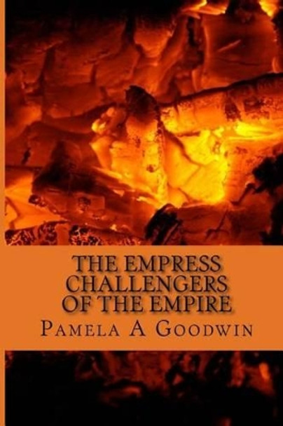 The Empress: Challengers of the Empire Pamela a Goodwin 9781502349040