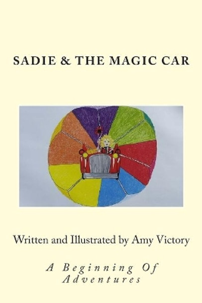 Sadie & The Magic Car: A Beginning Of Adventures Amy Rene'e Victory 9781503394933
