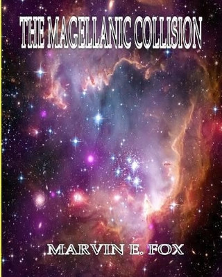 The Magellanic Collision by Marvin E Fox