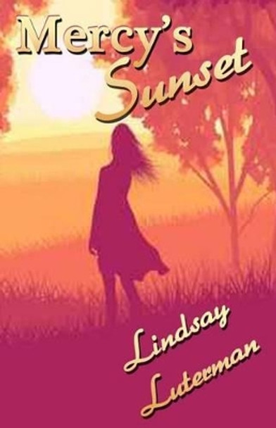 Mercy's Sunset Lindsay Luterman 9781630663438