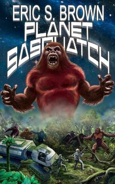 Planet Sasquatch Eric S Brown 9781503073463