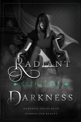 Radiant Darkness by Seth Leon