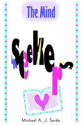 The Mind Seekers Michael a J Sardo 9780595339112
