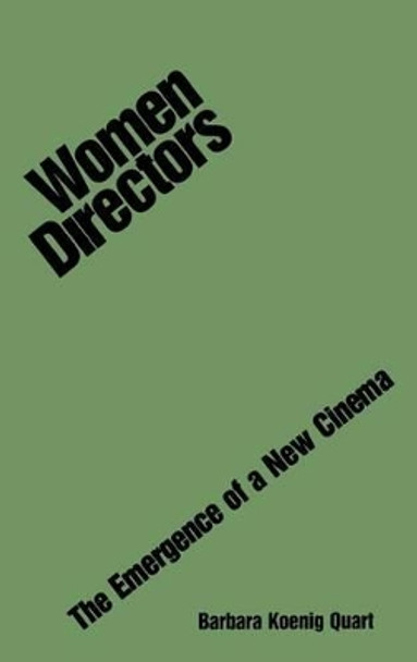 Women Directors: The Emergence of a New Cinema Barbara Quart 9780275929626