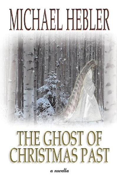 The Ghost of Christmas Past Michael Hebler 9780692674086